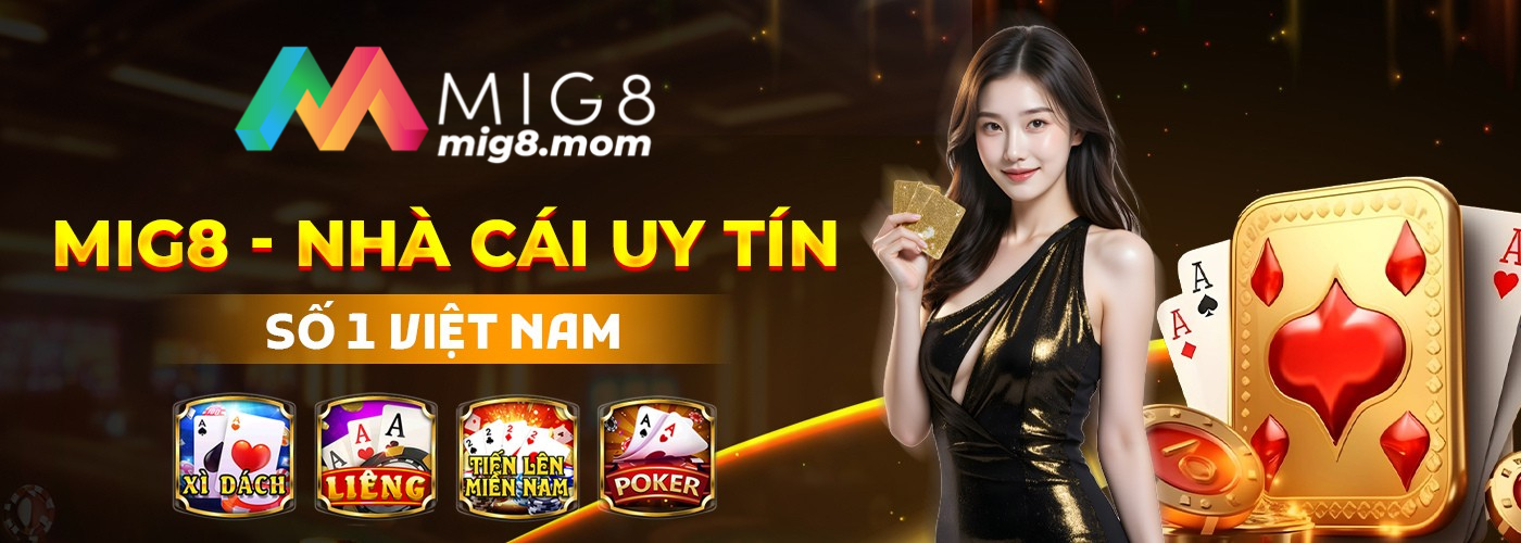 Mig8 Nha Cai Uy Tin So 1 Viet Nam